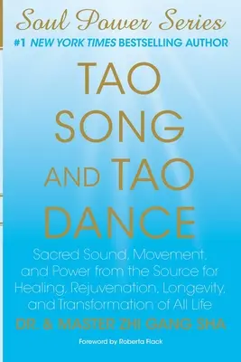 Cântec Tao și dans Tao: Sunet sacru, mișcare și putere de la sursă pentru vindecare, întinerire, longevitate și transformare a întregii vieți - Tao Song and Tao Dance: Sacred Sound, Movement, and Power from the Source for Healing, Rejuvenation, Longevity, and Transformation of All Life