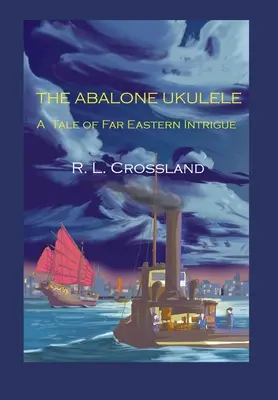 The Abalone Ukulele: O poveste de intrigă din Orientul Îndepărtat - The Abalone Ukulele: A Tale of Far Eastern Intrigue