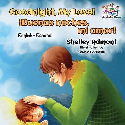 Noapte bună, dragostea mea! (English Spanish Children's Book): Spanish Bilingual Book for Kids (Carte bilingvă spaniolă pentru copii) - Goodnight, My Love! (English Spanish Children's Book): Spanish Bilingual Book for Kids