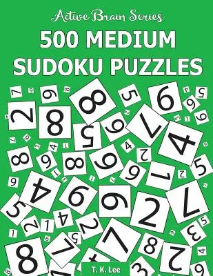 500 de puzzle-uri Sudoku medii: Active Brain Series Book 2 - 500 Medium Sudoku Puzzles: Active Brain Series Book 2