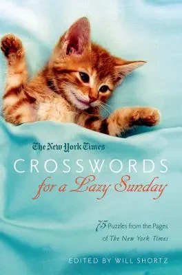 The New York Times Crosswords for a Lazy Sunday: 75 de puzzle-uri din paginile New York Times - The New York Times Crosswords for a Lazy Sunday: 75 Puzzles from the Pages of the New York Times