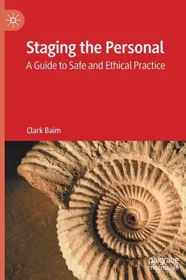 Staging the Personal: Un ghid pentru o practică sigură și etică - Staging the Personal: A Guide to Safe and Ethical Practice