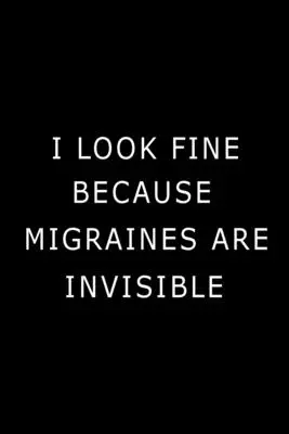 Arăt bine pentru că migrenele sunt invizibile - I Look Fine Because Migraines are Invisible