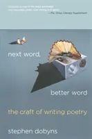 Next Word, Better Word: Meșteșugul de a scrie poezie - Next Word, Better Word: The Craft of Writing Poetry
