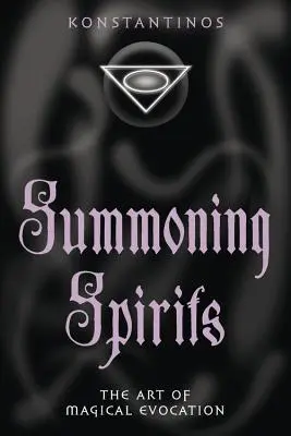 Invocarea spiritelor: Arta Evocării Magice - Summoning Spirits: The Art of Magical Evocation