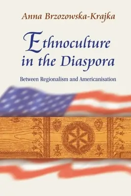 Etnocultura în diaspora: între regionalism și americanizare - Ethnoculture in the Diaspora: Between Regionalism and Americanisation