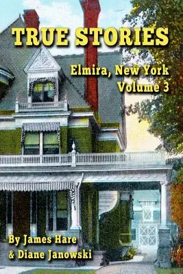 Povești adevărate: Elmira, New York Volumul 3 - True Stories: Elmira, New York Volume 3