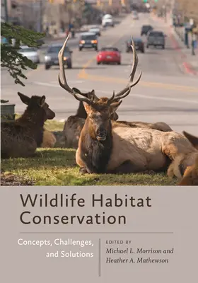 Conservarea habitatelor faunei sălbatice: Concepte, provocări și soluții - Wildlife Habitat Conservation: Concepts, Challenges, and Solutions