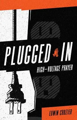 Conectat: Rugăciune de înaltă tensiune - Plugged in: High Voltage Prayer