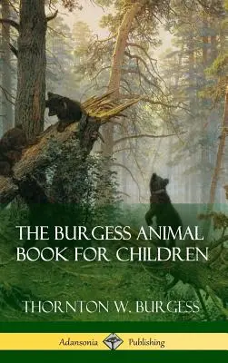 Cartea animalelor Burgess pentru copii (Hardcover) - The Burgess Animal Book for Children (Hardcover)