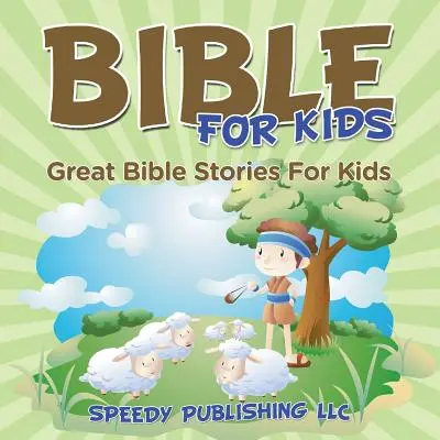 Biblia pentru copii: Povești biblice minunate pentru copii - Bible For Kids: Great Bible Stories For Kids