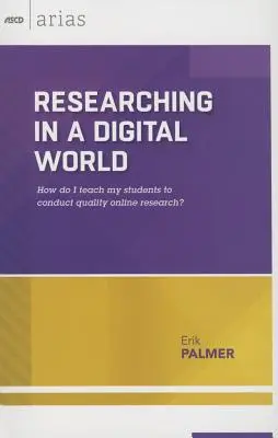 Cercetarea într-o lume digitală: Cum îi învăț pe elevii mei să efectueze o cercetare online de calitate? (ASCD Arias) - Researching in a Digital World: How Do I Teach My Students to Conduct Quality Online Research? (ASCD Arias)