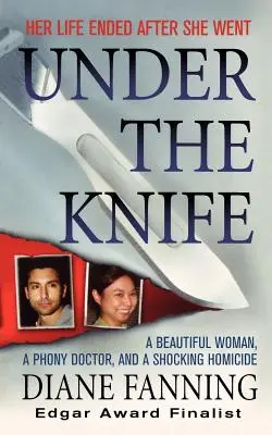 Under the Knife: O femeie frumoasă, un doctor fals și o crimă șocantă - Under the Knife: A Beautiful Woman, a Phony Doctor, and a Shocking Homicide