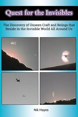 Căutarea invizibilului: Descoperirea meșteșugurilor și a ființelor nevăzute care locuiesc în lumea invizibilă din jurul nostru - Quest for the Invisibles: The Discovery of Unseen Craft and Beings that Reside in the Invisible World All Around Us