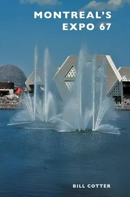 Expo 67 din Montreal - Montreal's Expo 67