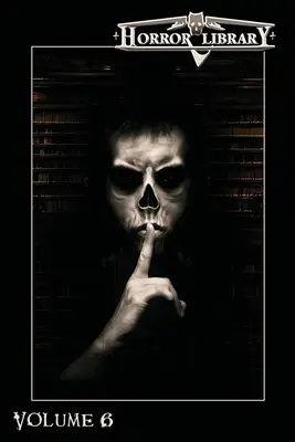 Biblioteca groazei, volumul 6 - Horror Library, Volume 6