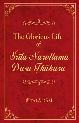 Viața glorioasă a lui Srila Narottama Dasa Thakura - The Glorious Life of Srila Narottama Dasa Thakura