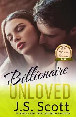Billionaire Unloved: Obsesia miliardarului Jett (The Billionaire's Obsession Jett) - Billionaire Unloved: The Billionaire's Obsession Jett