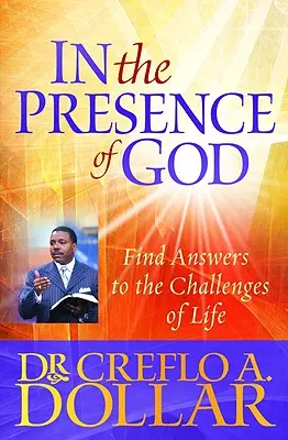 În prezența lui Dumnezeu: Găsiți răspunsuri la provocările vieții - In the Presence of God: Find Answers to the Challenges of Life