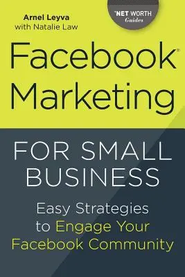 Facebook Marketing pentru afaceri mici: Strategii ușoare de implicare a comunității tale de pe Facebook - Facebook Marketing for Small Business: Easy Strategies to Engage Your Facebook Community