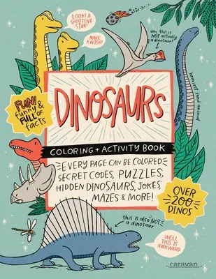 DINOSAURI Carte de colorat + activități: Coduri secrete, puzzle-uri, dinozauri ascunși, glume, labirinturi & MORE! - DINOSAURS Coloring + Activity Book: Secret Codes, Puzzles, Hidden Dinosaurs, Jokes, Mazes & MORE!