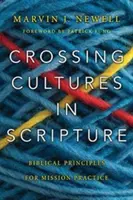 Crossing Cultures in Scripture: Principii biblice pentru practica misiunii - Crossing Cultures in Scripture: Biblical Principles for Mission Practice