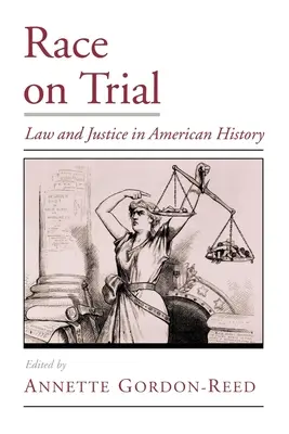 Race on Trial: Legea și justiția în istoria Americii - Race on Trial: Law and Justice in American History