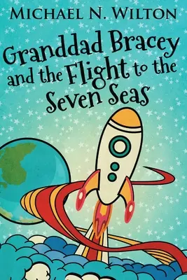 Bunicul Bracey și zborul spre cele șapte mări - Granddad Bracey And The Flight To The Seven Seas