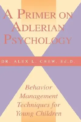 Un abecedar de psihologie adleriană: Tehnici de gestionare a comportamentului pentru copiii mici - A Primer on Adlerian Psychology: Behavior Management Techniques for Young Children