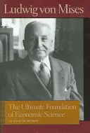 Fundamentul ultim al științei economice: Un eseu asupra metodei - The Ultimate Foundation of Economic Science: An Essay on Method