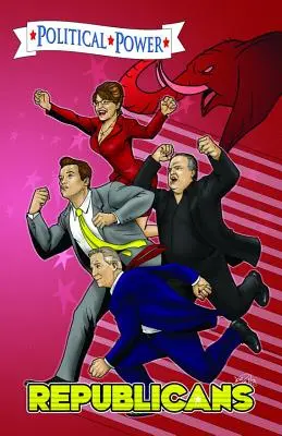 Puterea politică: Republicanii: Un roman grafic: Sarah Palin, Arnold Schwarzenegger, Rush Limbaugh și Glenn Beck. - Political Power: Republicans: A Graphic Novel: Sarah Palin, Arnold Schwarzenegger, Rush Limbaugh, and Glenn Beck.