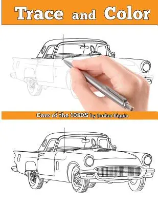 Trace and Color: Cars of the 1950s: Carte de colorat pentru adulți - Trace and Color: Cars of the 1950s: Adult Coloring Book