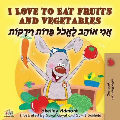 Îmi place să mănânc fructe și legume (English Hebrew Bilingual Book) - I Love to Eat Fruits and Vegetables (English Hebrew Bilingual Book)