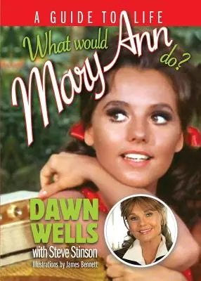 Ce ar face Mary Ann? A Guide To Life - What Would Mary Ann Do?: A Guide To Life