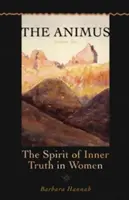 Animus: Spiritul adevărului interior la femei - The Animus: The Spirit of Inner Truth in Women