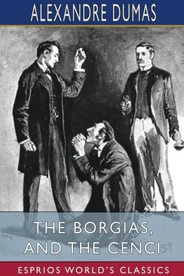 The Borgias și The Cenci (Esprios Classics) - The Borgias, and The Cenci (Esprios Classics)