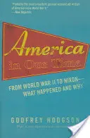 America în vremea noastră: De la Al Doilea Război Mondial la Nixon - Ce s-a întâmplat și de ce - America in Our Time: From World War II to Nixon--What Happened and Why