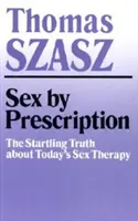 Sex pe bază de rețetă: Adevărul uluitor despre terapia sexuală de astăzi - Sex by Prescription: The Startling Truth about Today's Sex Therapy