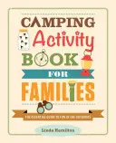 Camping Activity Book for Families: Ghidul testat de copii pentru distracție în aer liber - Camping Activity Book for Families: The Kid-Tested Guide to Fun in the Outdoors