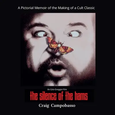 Tăcerea hamsterilor (The Silence of the Hams): O memorie picturală a realizării unui cult clasic - The Silence of the Hams: A Pictorial Memoir of the Making of a Cult Classic