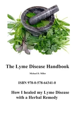 Manualul bolii Lyme: Cum am învins boala Lyme cu un remediu pe bază de plante - The Lyme Disease Handbook: How I beat Lyme Disease with a Herbal Remedy