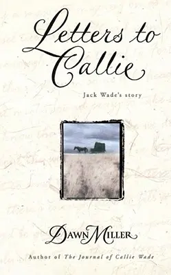 Scrisori către Callie: Povestea lui Jack Wade - Letters to Callie: Jack Wade's Story