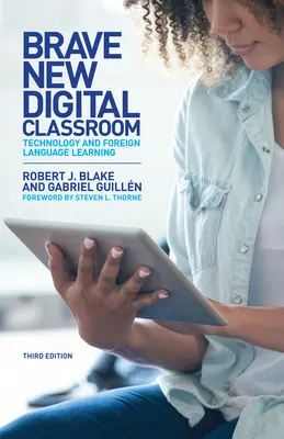Brave New Digital Classroom: Tehnologia și învățarea limbilor străine, ediția a treia - Brave New Digital Classroom: Technology and Foreign Language Learning, Third Edition