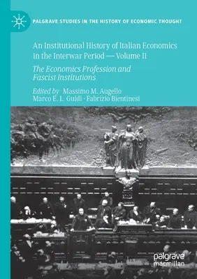 O istorie instituțională a economiei italiene în perioada interbelică -- Volumul II: Profesia economică și instituțiile fasciste - An Institutional History of Italian Economics in the Interwar Period -- Volume II: The Economics Profession and Fascist Institutions