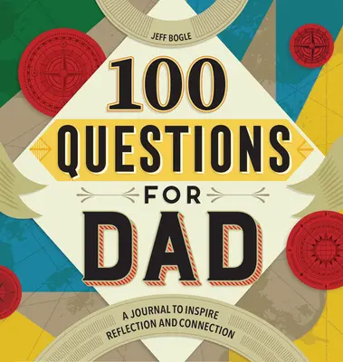 100 de întrebări pentru tata: Un jurnal pentru a inspira reflecția și legătura - 100 Questions for Dad: A Journal to Inspire Reflection and Connection