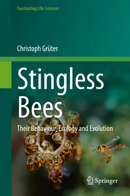 Albinele fără sunătoare: Comportamentul, ecologia și evoluția lor - Stingless Bees: Their Behaviour, Ecology and Evolution