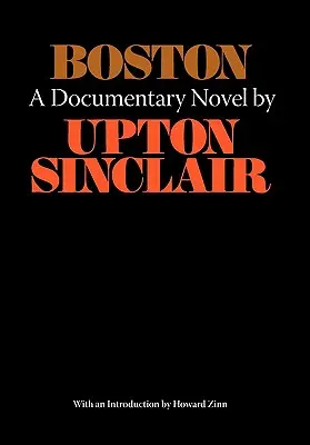 Boston - Un roman documentar al cazului Sacco-Vanzetti - Boston - A Documentary Novel of the Sacco-Vanzetti Case