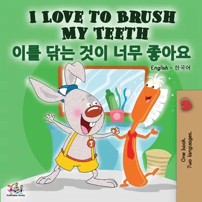 I Love to Brush My Teeth (Carte bilingvă engleză-coreeană) - I Love to Brush My Teeth (English Korean Bilingual Book)