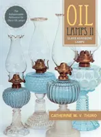 Lămpi cu ulei II: Lămpi cu kerosen din sticlă (ediție nouă) - Oil Lamps II: Glass Kerosene Lamps (New Edition)