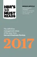 Hbr's 10 Must Reads 2017: Ideile de management definitorii ale anului din Harvard Business Review (cu articolul bonus Ce este inovația disruptivă” - Hbr's 10 Must Reads 2017: The Definitive Management Ideas of the Year from Harvard Business Review (with Bonus Article What Is Disruptive Innov
